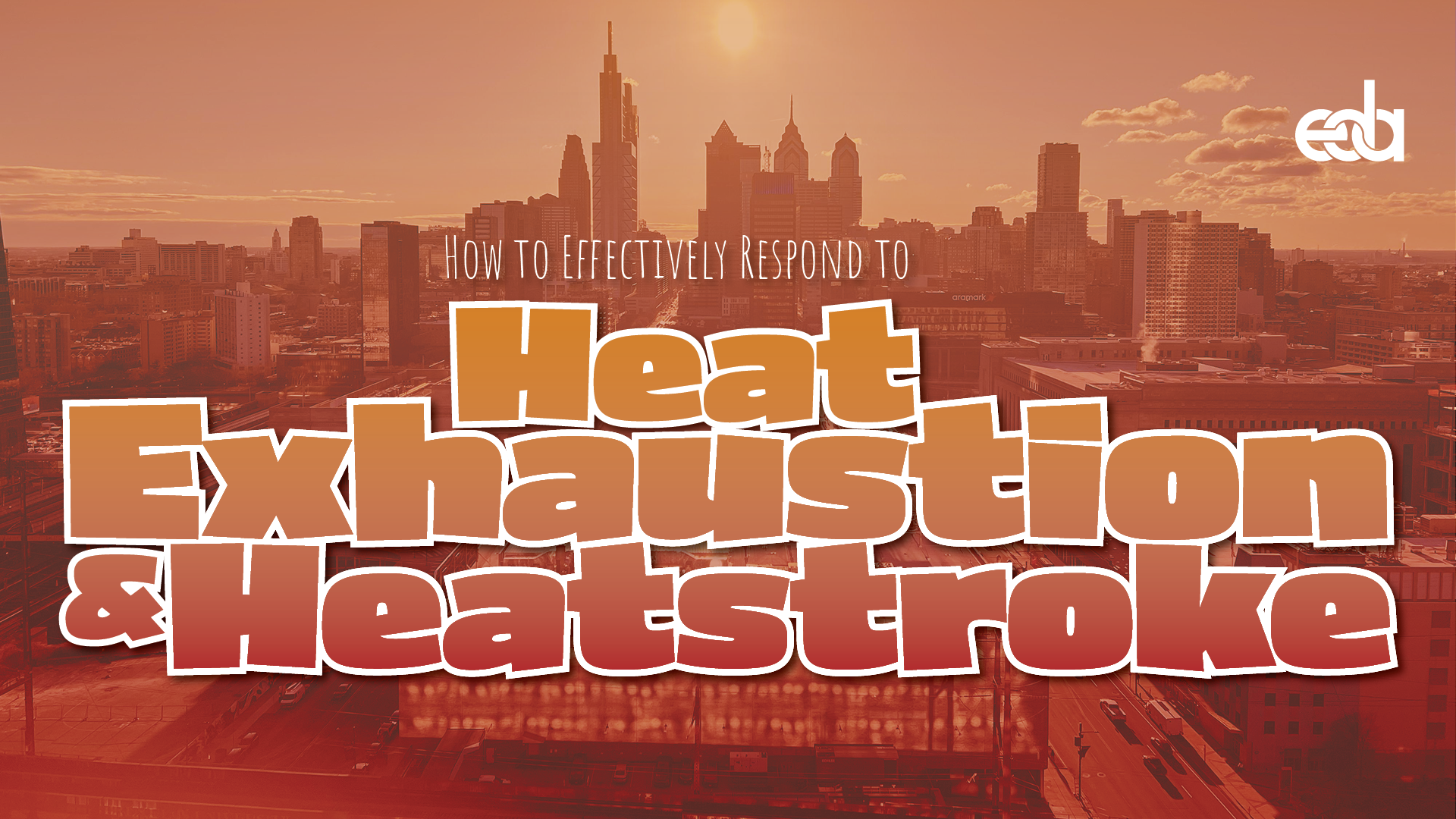 How to Effectively Respond to Heat Exhaustion & Heatstroke