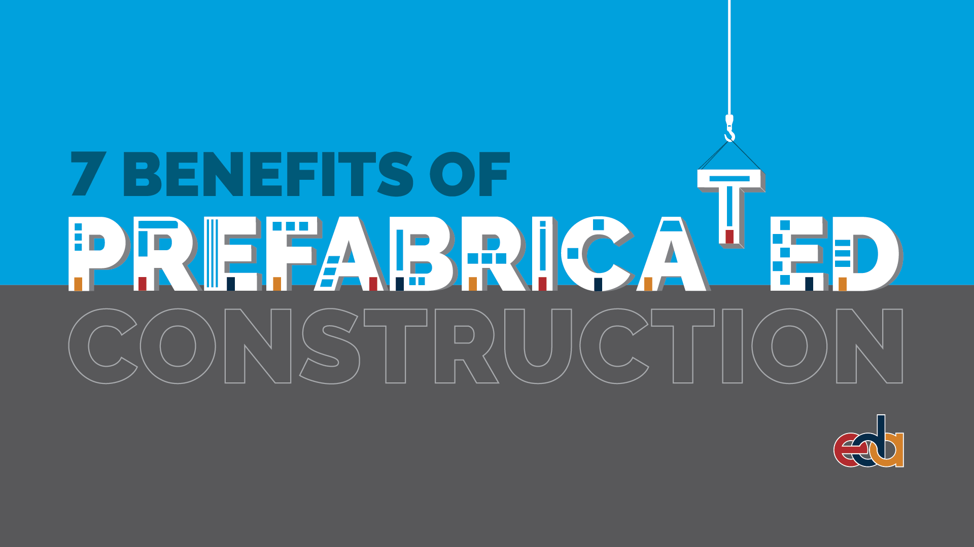 7 Benefits of Prefabricated Construction